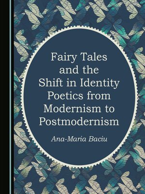 cover image of Fairy Tales and the Shift in Identity Poetics from Modernism to Postmodernism